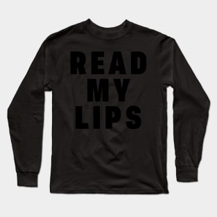 Read My Lips Funny Black White Saying Quote Long Sleeve T-Shirt